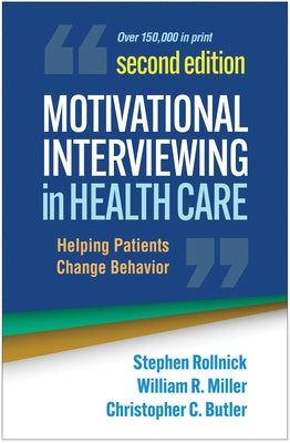 Motivational Interviewing in Health Care: Helping Patients Change Behavior by Rollnick, Stephen