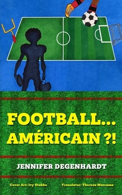 Football...americain ?! by Marrama, Theresa
