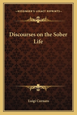 Discourses on the Sober Life by Cornaro, Luigi