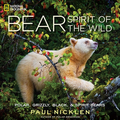 Bear: Spirit of the Wild by Nicklen, Paul