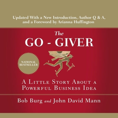 The Go-Giver: A Little Story about a Powerful Business Idea by Burg, Bob