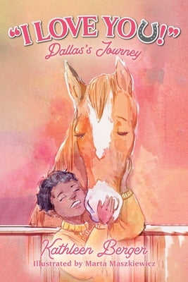 "I Love You!": Dallas's Journey by Berger, Kathleen