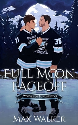 Full Moon Faceoff: Wolves of Burlington by Walker, Max
