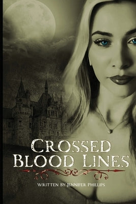 Crossed Blood Lines by Phillips, Jennifer L.