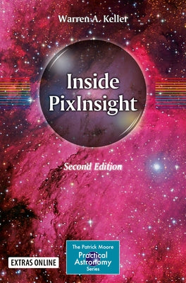 Inside Pixinsight by Keller, Warren A.