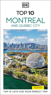 DK Top 10 Montreal and Quebec City: Top 10 Lists for Your Perfect Trip, Plus an All-Weather Folded Map by Dk Travel