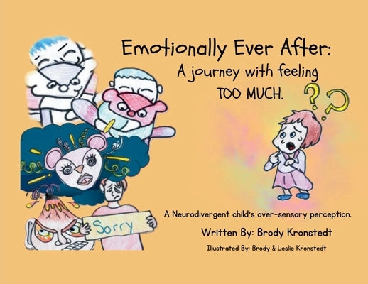 Emotionally Ever After: A Journey with Feeling TOO Much: A neurodivergent child's over-sensory perception by Kronstedt, Brody