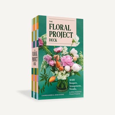 The Floral Project Deck: 30 DIY Bouquets, Arrangements, Wreaths & Other Seasonal Flower Projects by Work, Lauren