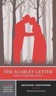 The Scarlet Letter and Other Writings: A Norton Critical Edition by Hawthorne, Nathaniel