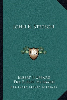 John B. Stetson by Hubbard, Elbert