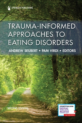 Trauma-Informed Approaches to Eating Disorders by Seubert, Andrew