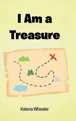 I Am a Treasure by Wheeler, Kalena