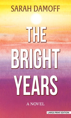 The Bright Years by Damoff, Sarah
