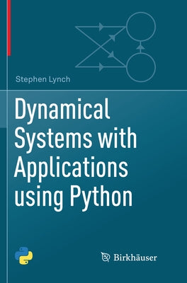 Dynamical Systems with Applications Using Python by Lynch, Stephen