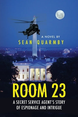 Room 23: A Secret Service Agent's Story of Espionage and Intrigue by Quarmby, Sean