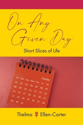 On Any Given Day: Short Slices of Life by Ellen-Carter, Thelma