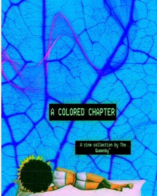 A Colored Chapter: A Narrative Zine Collection By The Queenby by Queenby, The