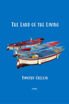 The Land of the Living by Crellin, Timothy