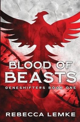 Blood of Beasts: Geneshifters Book 1 by Lemke, Rebecca