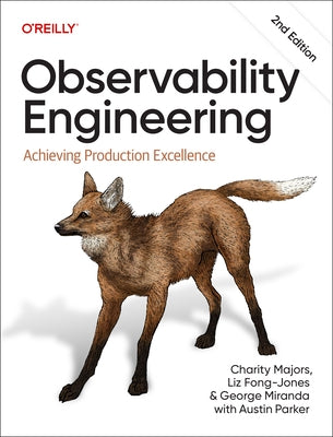 Observability Engineering: Achieving Production Excellence by Majors, Charity