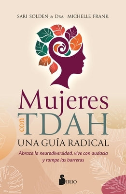 Mujeres Con Tdah. Una Guía Radical by Solden, Sari