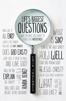 Life's Biggest Questions: What the Bible Says about the Things That Matter Most by Thoennes, Erik