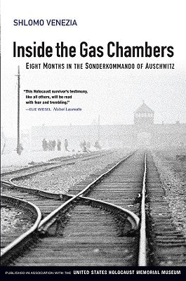 Inside the Gas Chambers: Eight Months in the Sonderkommando of Auschwitz by Venezia, Shlomo