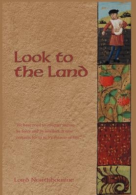 Look to the Land by Northbourne, Lord