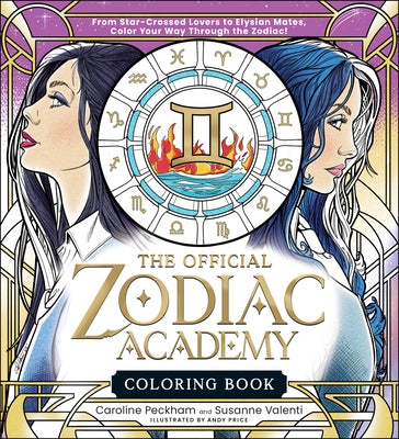 The Official Zodiac Academy Coloring Book: From Star-Crossed Lovers to Elysian Mates, Color Your Way Through the Zodiac! by Peckham, Caroline