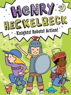 Henry Heckelbeck Knights! Robots! Action! by Coven, Wanda