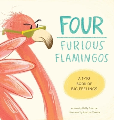 Four Furious Flamingos: A 1-10 Counting Book of Big Feelings by Bourne, Kelly