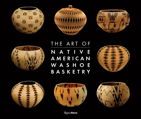 The Art of Native American Washoe Basketry by Wolfe, Ann M.