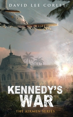 Kennedy's War by Corley, David Lee