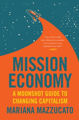 Mission Economy by Mazzucato, Mariana