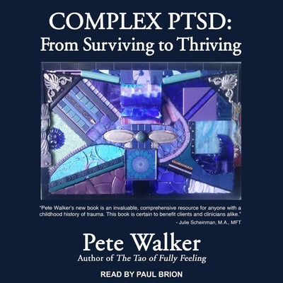 Complex Ptsd: From Surviving to Thriving by Brion, Paul