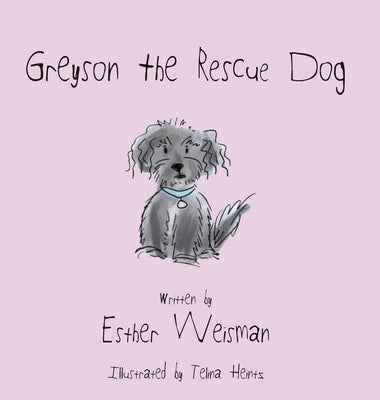 Greyson the Rescue Dog by Weisman, Esther