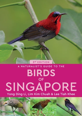 A Naturalist's Guide to the Birds of Singapore by Ding Li, Yong