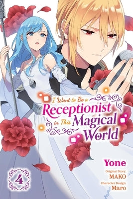 I Want to Be a Receptionist in This Magical World, Vol. 4 (Manga): Volume 4 by Mako