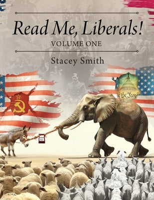 Read Me, Liberals! Volume One by Smith, Stacey