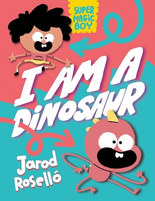 Super Magic Boy: I Am a Dinosaur: (A Graphic Novel) by Rosell&#243;, Jarod