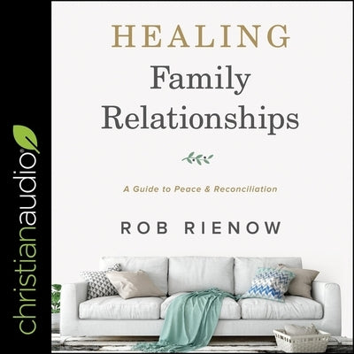 Healing Family Relationships Lib/E: A Guide to Peace and Reconciliation by Parks, Tom