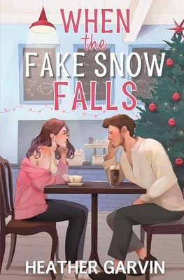 When the Fake Snow Falls by Garvin, Heather