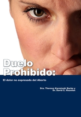 Duelo Prohibido: El dolor no expresado del Aborto by Burke, Theresa