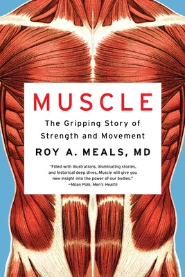 Muscle: The Gripping Story of Strength and Movement by Meals, Roy A.