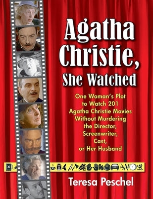 Agatha Christie, She Watched: One Woman's Plot to Watch 201 Christie Adaptations Without Murdering the Director, Screenwriter, Cast, or Her Husband by Peschel, Teresa