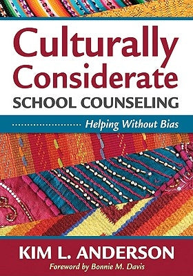 Culturally Considerate School Counseling: Helping Without Bias by Anderson, Kim L.