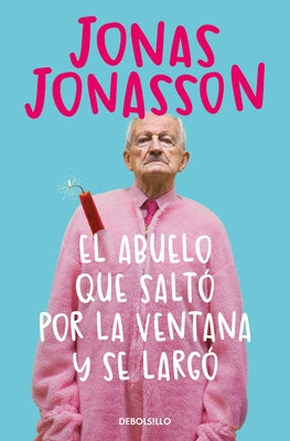 El Abuelo Que Salt? Por La Ventana Y Se Larg? / The 100-Year-Old Man Who Climbed Out the Window and Disappeared by Jonasson, Jonas