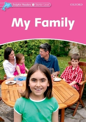 Dolphin Readers: Starter Level: 175-Word Vocabularymy Family by Rose, Mary