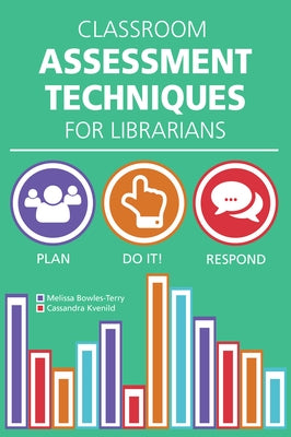 Classroom Assessment Technique by Bowles-Terry, Melissa