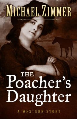 The Poachers Daughter by Zimmer, Michael